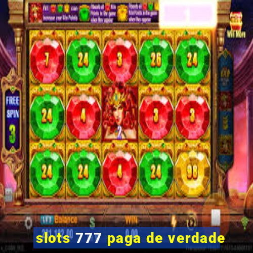 slots 777 paga de verdade